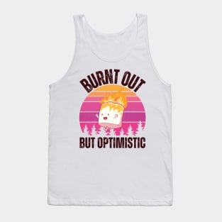 Burnt Out But Optimistic Tank Top